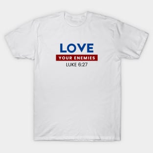 Love Your Enemies | Christian Saying T-Shirt